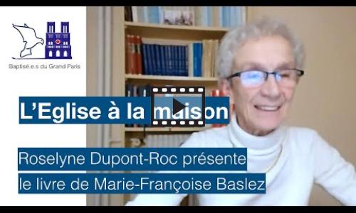 Preview image for the video embed "Roselyne Dupont-Roc - L'Eglise à la maison_M.F. Baslez".
